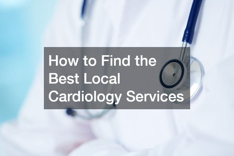 How to Find the Best Local Cardiology Services